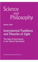 Instrumental Traditions and Theories of Light: The Uses of Instruments in the Optical Revolution