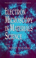 Electron Microscopy in Materials Science - Proceedings of the International School