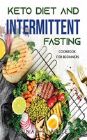 Keto Diet and Intermittent Fasting: Cookbook For Beginners