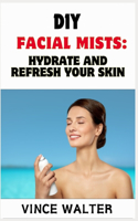DIY Facial Mists