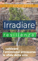Irradia resilienza: coltivare l'ottimismo attraverso le sfide della vita