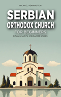 Serbian Orthodox Church for Beginners