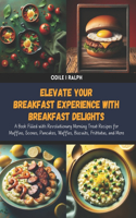 Elevate Your Breakfast Experience with Breakfast Delights