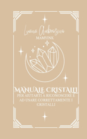Cristalli: Manuale Pratico Utilizzo Cristalli