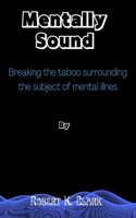 Mentally Sound: Breaking the taboo surrounding the subject of mental illnes