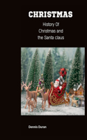 Christmas: History Of Christmas and the Santa claus