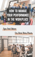 How To Manage Your Performance In The Workplace: Tips And Advice For Hone Your Power: Develop Your Power