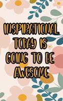 Inspirational Today Is Going To Be Awesome: Inspiring Affirmations And Illustrations To Color, Optimism Boosting Coloring Pages For Adults