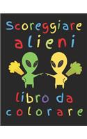 Scoreggiare alieni libro da colorare: Gli alieni scoreggiano? Ho bisogno di sapere