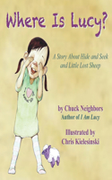 Where Is Lucy: A Story About Hide and Seek and Little Lost Sheep