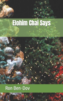 Elohim Chai Says