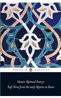 Islamic Mystical Poetry: Sufi Verse from the early Mystics to Rumi