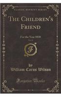 The Children's Friend, Vol. 15: For the Year 1838 (Classic Reprint)