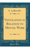 Ventilation in Relation to Mental Work (Classic Reprint)