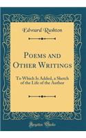 Poems and Other Writings: To Which Is Added, a Sketch of the Life of the Author (Classic Reprint)