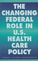 Changing Federal Role in U.S. Health Care Policy