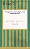 Our Mysterious Planet: Mysteries of the Natural World