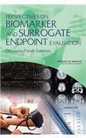 Perspectives on Biomarker and Surrogate Endpoint Evaluation