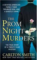 The Prom Night Murders: A Devoted American Family, Their Troubled Son, and a Ghastly Crime