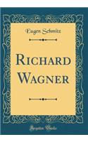 Richard Wagner (Classic Reprint)
