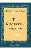 The Kentuckian for 1906 (Classic Reprint)