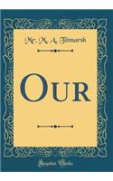 Our (Classic Reprint)