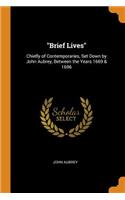 Brief Lives: Chiefly of Contemporaries, Set Down by John Aubrey, Between the Years 1669 & 1696