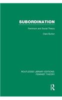 Subordination (Rle Feminist Theory)