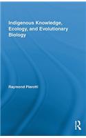Indigenous Knowledge, Ecology, and Evolutionary Biology