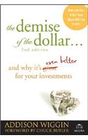 The Demise of the Dollar...: And Why It's Even Better for Your Investments