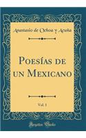 Poesï¿½as de Un Mexicano, Vol. 1 (Classic Reprint)