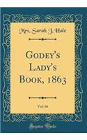 Godey's Lady's Book, 1863, Vol. 66 (Classic Reprint)