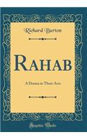 Rahab: A Drama in Three Acts (Classic Reprint)