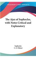 Ajax of Sophocles, with Notes Critical and Explanatory