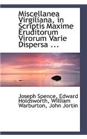 Miscellanea Virgiliana, in Scriptis Maxime Eruditorum Virorum Varie Dispersa ...