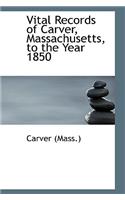 Vital Records of Carver, Massachusetts, to the Year 1850: (English)
