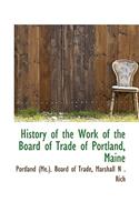 History of the Work of the Board of Trade of Portland, Maine