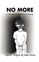 No More: A True Story of Violence and Courage