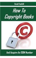 How To Copyright Books And Acquire An ISBN Number