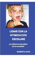 Lidiar Con La Intimidacion Escolare: La Dishonra Educativa de la Sociedad!