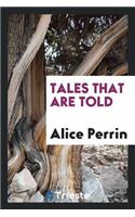 Tales That Are Told