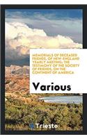 Memorials of Deceased Friends, of New-England Yearly Meeting; The Testimony of the Society of Friends, on the Continent of America