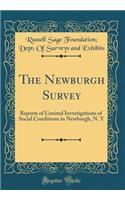 The Newburgh Survey: Reports of Limited Investigations of Social Conditions in Newburgh, N. Y (Classic Reprint)