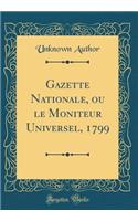 Gazette Nationale, ou le Moniteur Universel, 1799 (Classic Reprint)