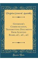 Governor's Communication, Transmitting Documents From Auditing Board, &C., &C., &C (Classic Reprint)