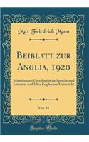 Beiblatt Zur Anglia, 1920, Vol. 31: Mitteilungen Ã?ber Englische Sprache Und Literatur Und Ã?ber Englischen Unterricht (Classic Reprint)