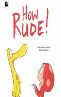 How Rude!: (Dot and Duck)