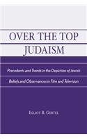 Over the Top Judaism