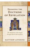 Engaging the Doctrine of Revelation – The Mediation of the Gospel through Church and Scripture