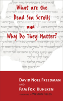 What are the Dead Sea Scrolls and Why Do They Matter?
